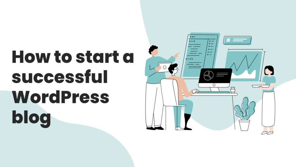 How to start a successful WordPress blog