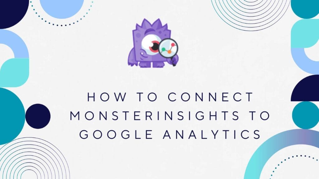 How To Connect MonsterInsights To Google Analytics